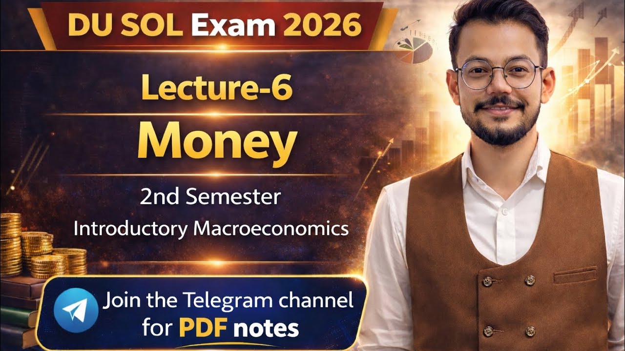 DU SOL Macroeconomics Lecture 6: Money | Complete Concept for Exams