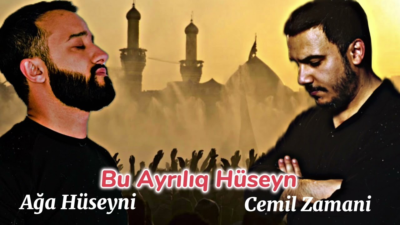 Aga Hüseyni - Cemil Zamani - Bu Ayriliq Huseyn (es)