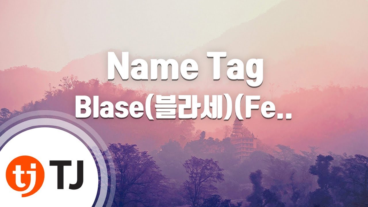 [TJ노래방] Name Tag - Blase(Prod.그루비룸) / TJ Karaoke