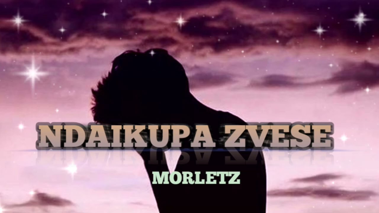 MORLETZ _-_NDAIKUPA ZVESE