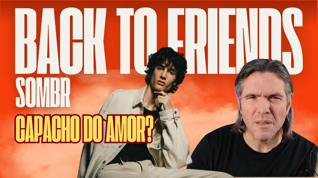 Back to Friends (Sombr) 🎶 | A música dos capachos do amor 😂