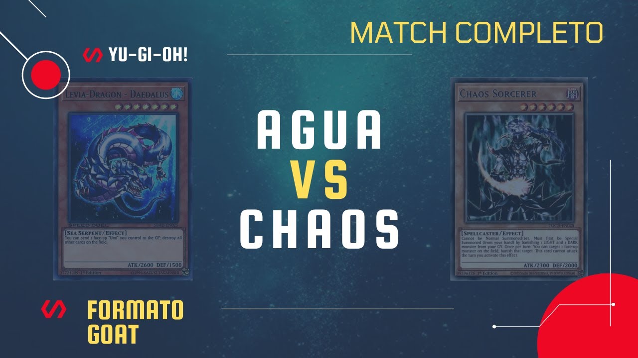 Agua vs Chaos - Duelo Yugioh Formato Goat / Time Wizard