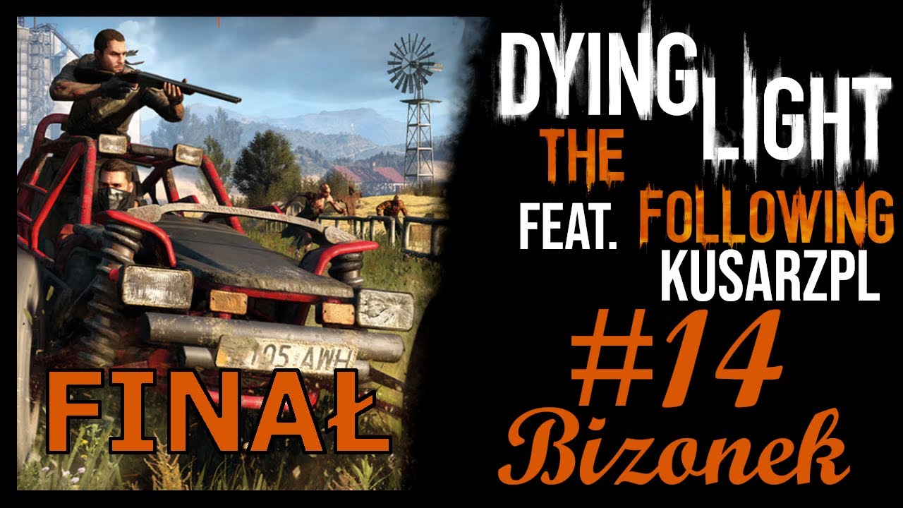 Dying Light The Following (feat. KusarzPL) PL #14 - Światełko na końcu tunelu! [FINAŁ]