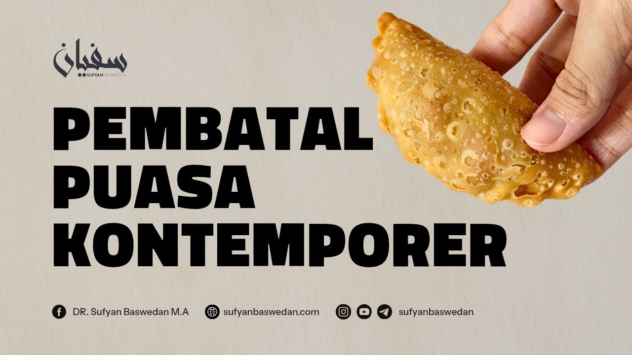 PEMBATAL PUASA KONTEMPORER - USTADZ DR. SUFYAN BASWEDAN,MA