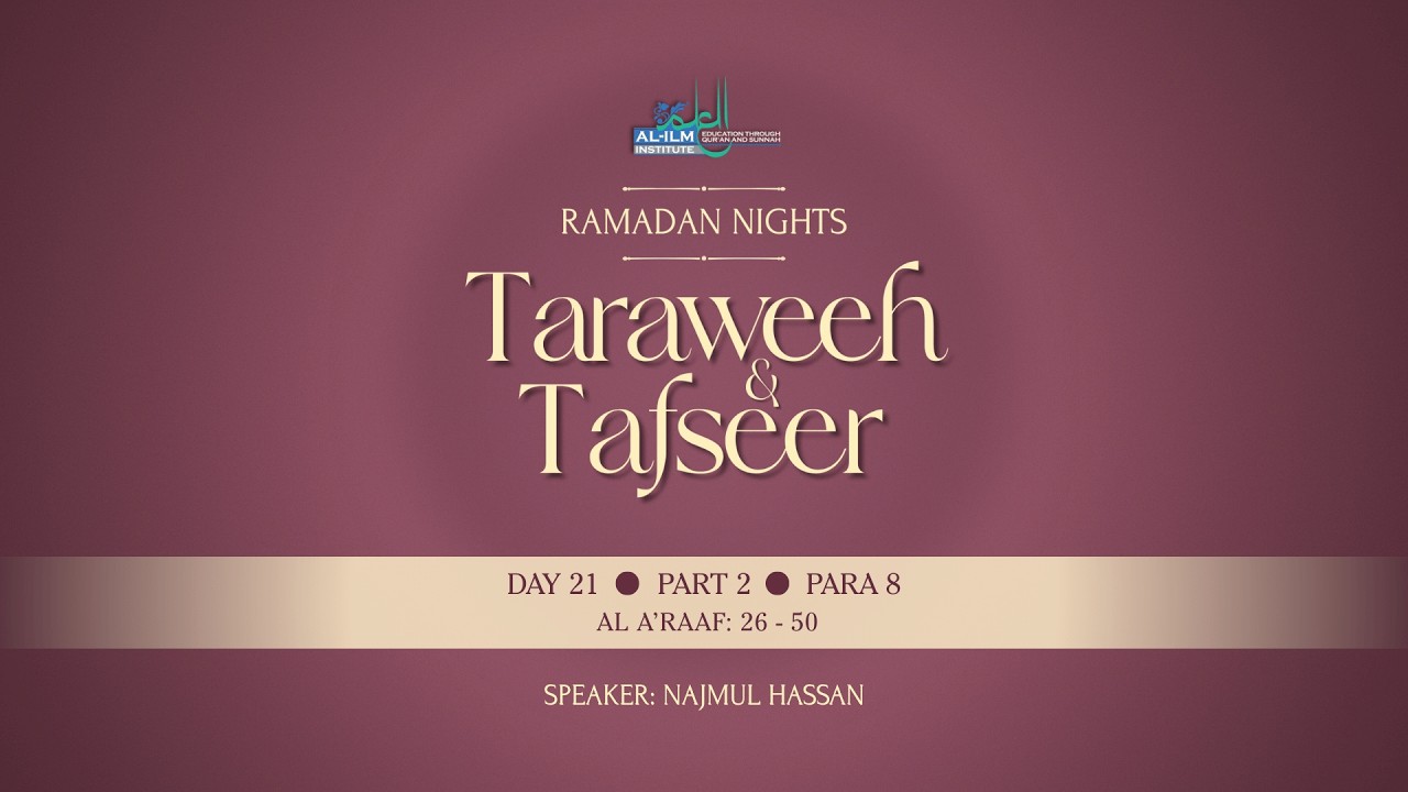 Ramadan Nights: Taraweeh & Tafseer - Day 21 - Part 2 - Para 8