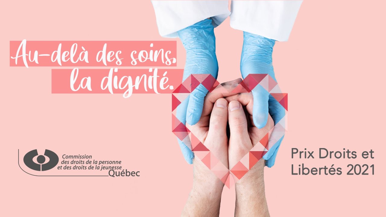 Au-del&agrave; des soins, la dignit&eacute; | Prix Droits et Libert&eacute;s 2021 | CDPDJ