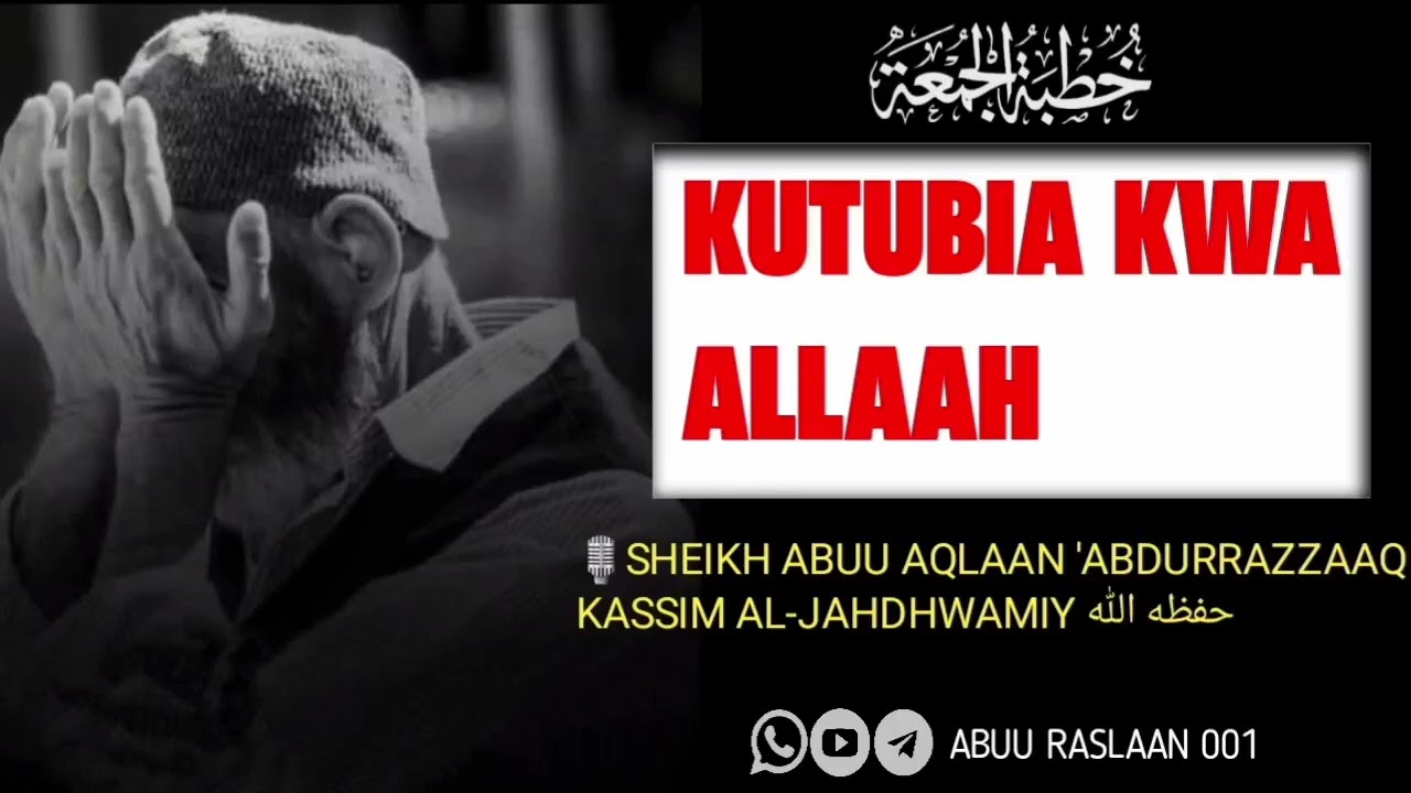 KUTUBIA KWA ALLAH [[[SHEIKH abuu aqlaan abdurrazaq kassim al-jahdhwamy حفظه الله تعالى 