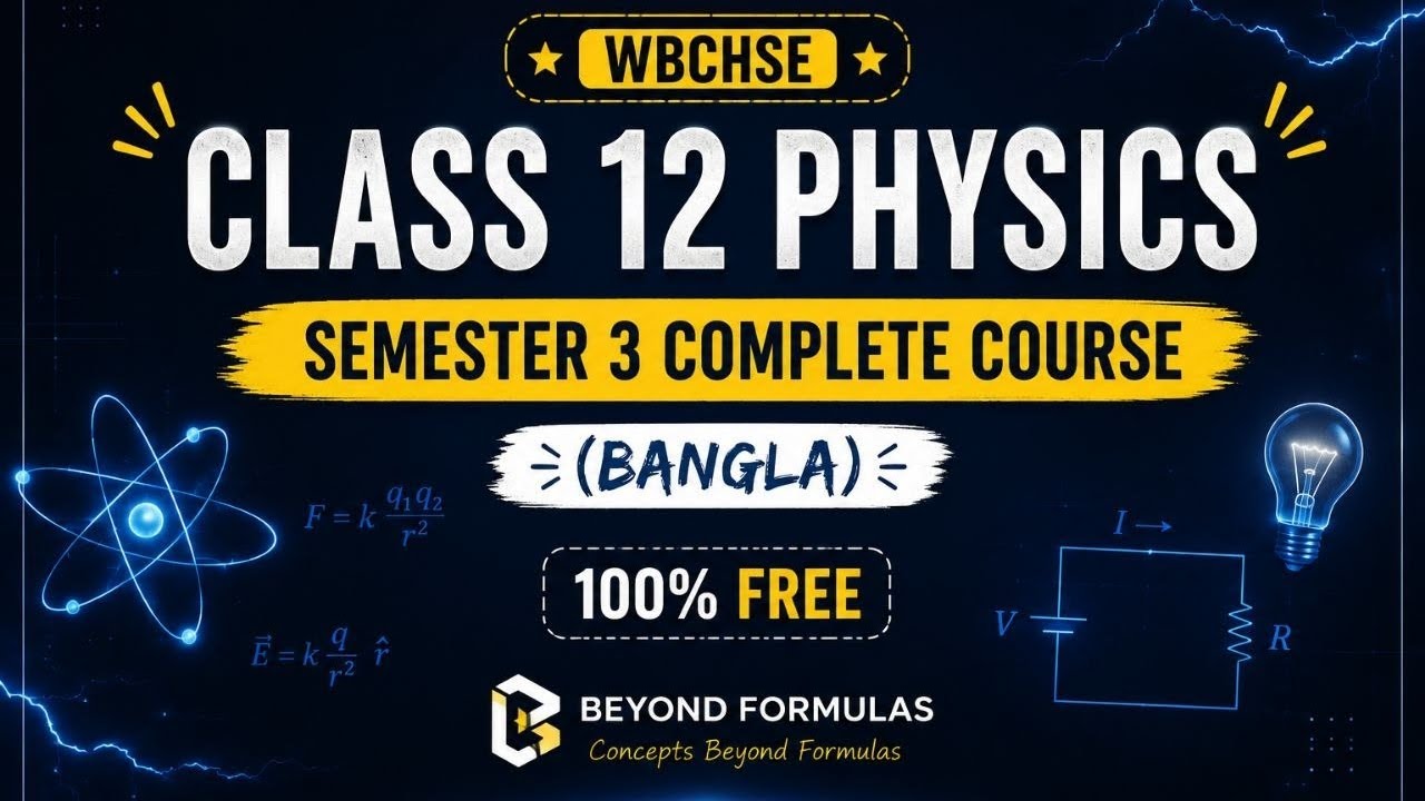 🔥 Class 12 Physics Semester 3 Complete FREE Course | Orientation + Strategy | WBCHSE 2026 | Physics🔥