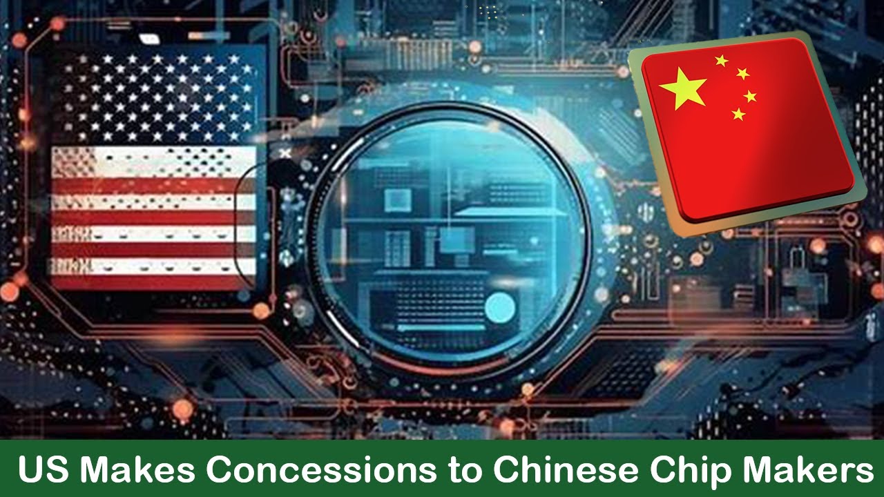 The US triggered turmoil in the global chip market and made concessions to some Chinese chip makers.