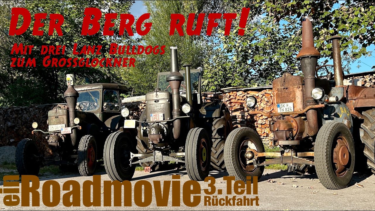 Der Berg ruft! Traktor WM 2023 Lanz Bulldogs am Großglockner - Roadmovie 3. Teil 