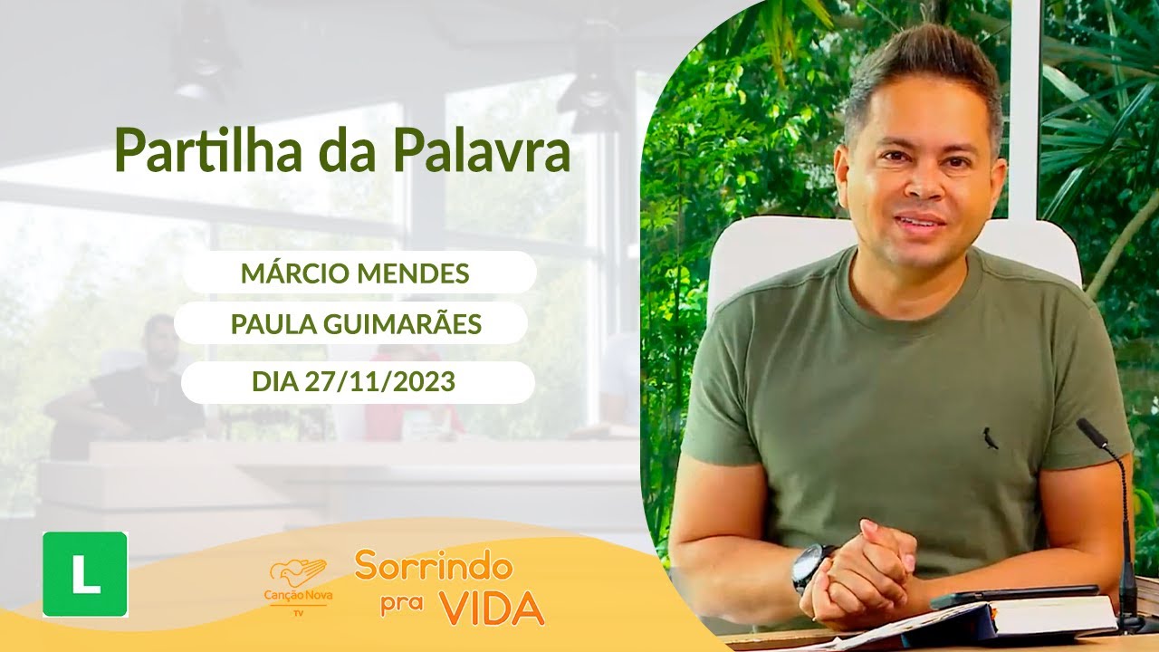 Sorrindo pra Vida (27/11/2023)  Partilha da Palavra com Márcio Mendes