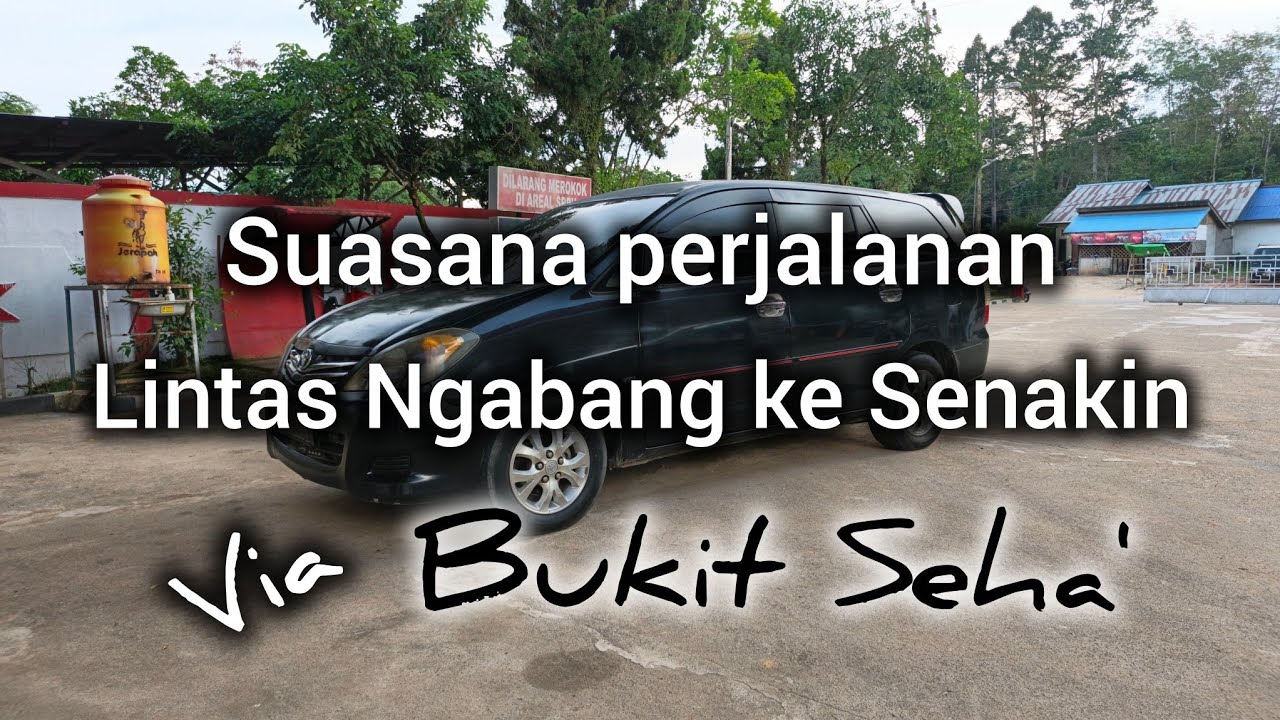 📍View Bukit Seha'‼️ Lintas Ngabang ke Senakin