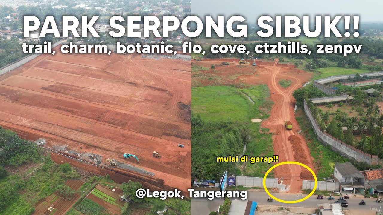 PARK SERPONG XYZ Trail, Charm, Flo, Cove, Cityzen Hills, Zen Parkview update progress Juli 2024