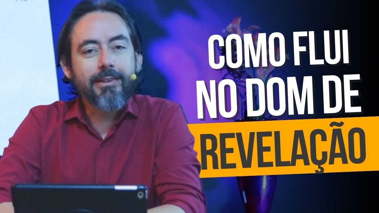 Como Fluir nos Dons de Revelação