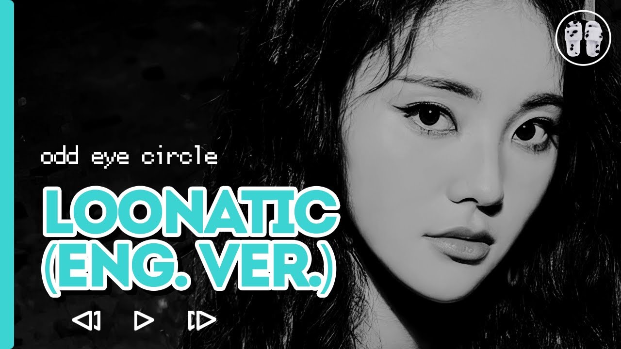 ODD EYE CIRCLE – Loonatic (English Version) ( перевод + color coded lyrics )