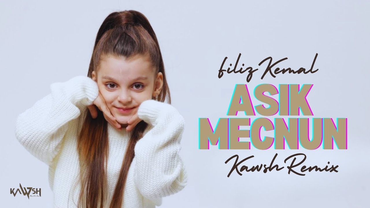 Aşık Mecnun_Remix (Filiz Kemal,Naz Dej,Kawsh)