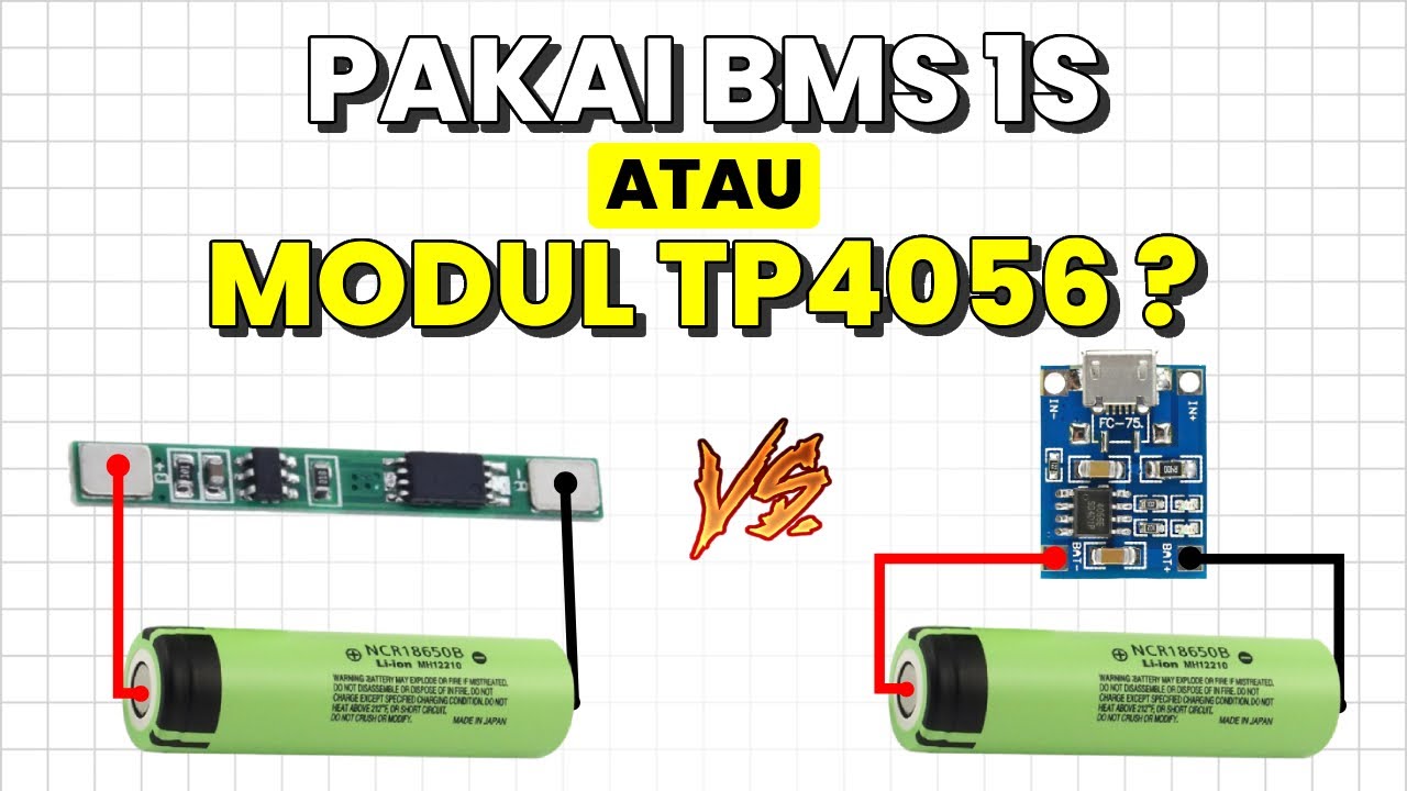 PILIH PAKAI BMS 1S ATAU MODUL TP4056 UNTUK CHARGER BATERAI 18650 ??