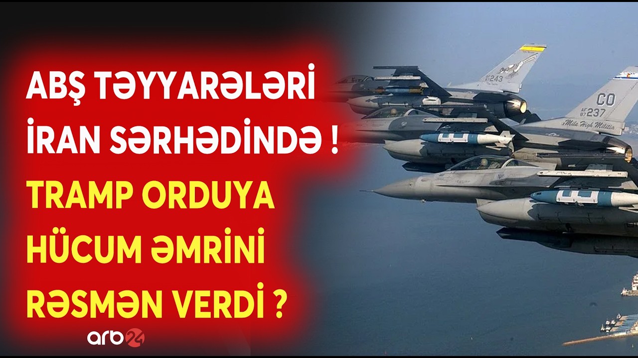 SON DƏQİQƏ! ABŞ TƏYYARƏLƏRİ İran SƏMASINDA! - Tramp orduya GÖSTƏRİŞ VERDİ - NƏ BAŞ VERİR?
