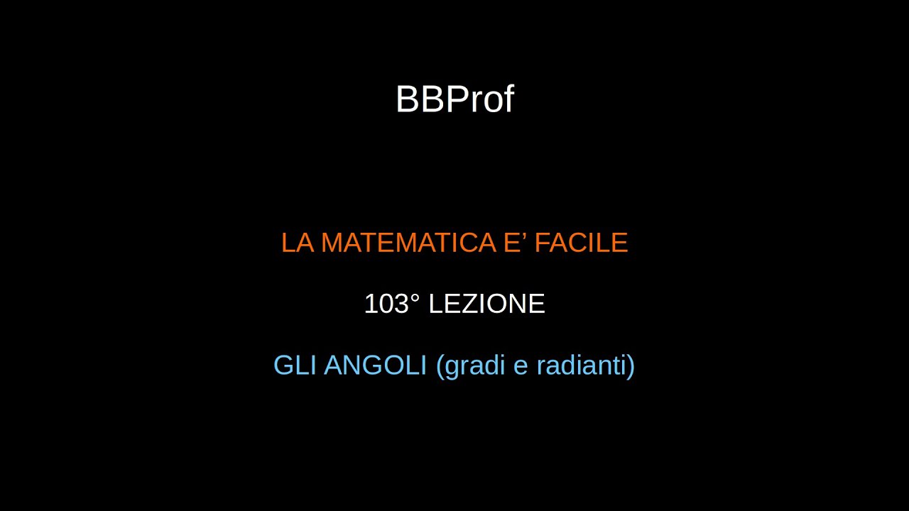 103 Gli angoli (gradi e radianti)