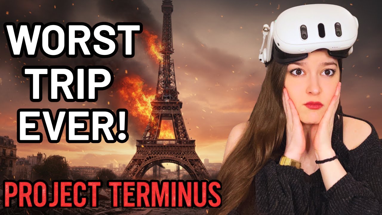 My Trip to Paris Went Horribly Wrong: Project Terminus VR