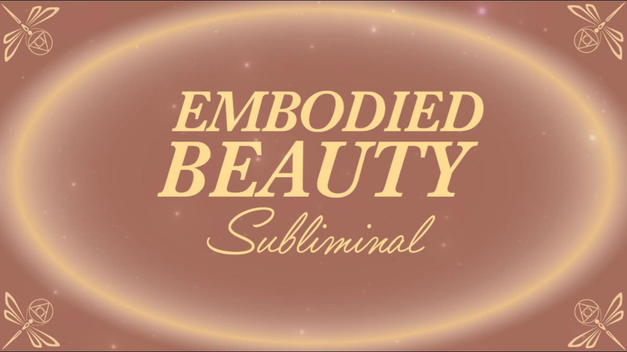 Embodied Beauty Subliminal - Reclaim your Natural Radiance and Confidence  - on 417 Hz Frequency