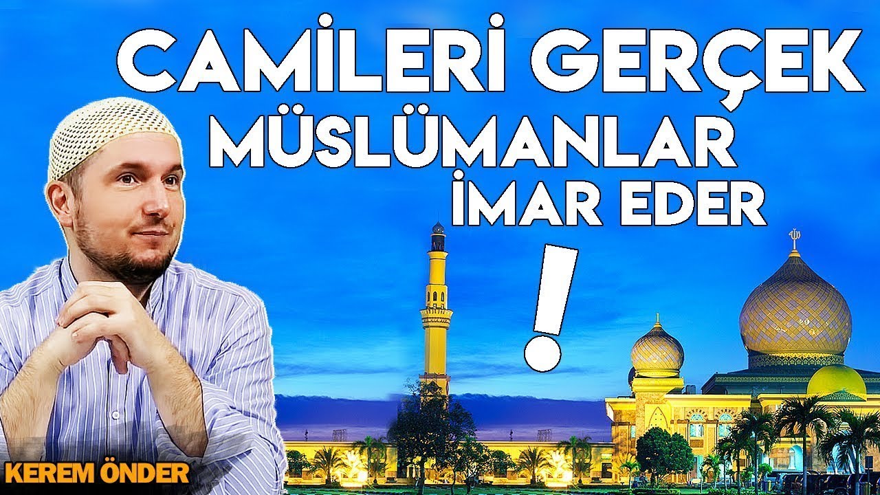 Camileri ger&ccedil;ek M&uuml;sl&uuml;manlar imar eder... / 02.04.2019 / Kerem &Ouml;nder