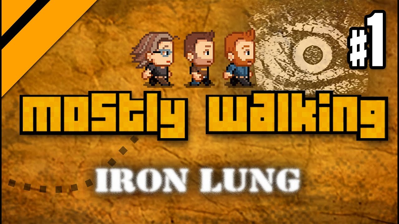 Mostly Walking - Iron Lung P1
