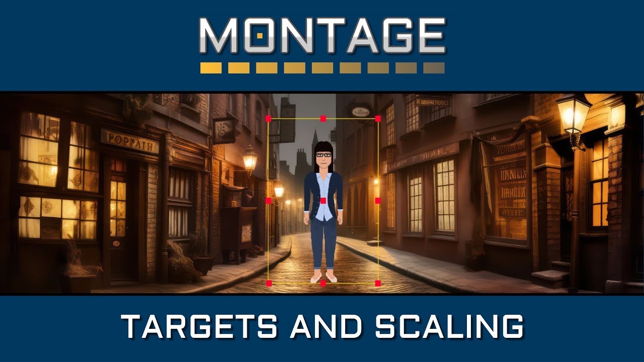 Montage Studio: Targets and Scaling