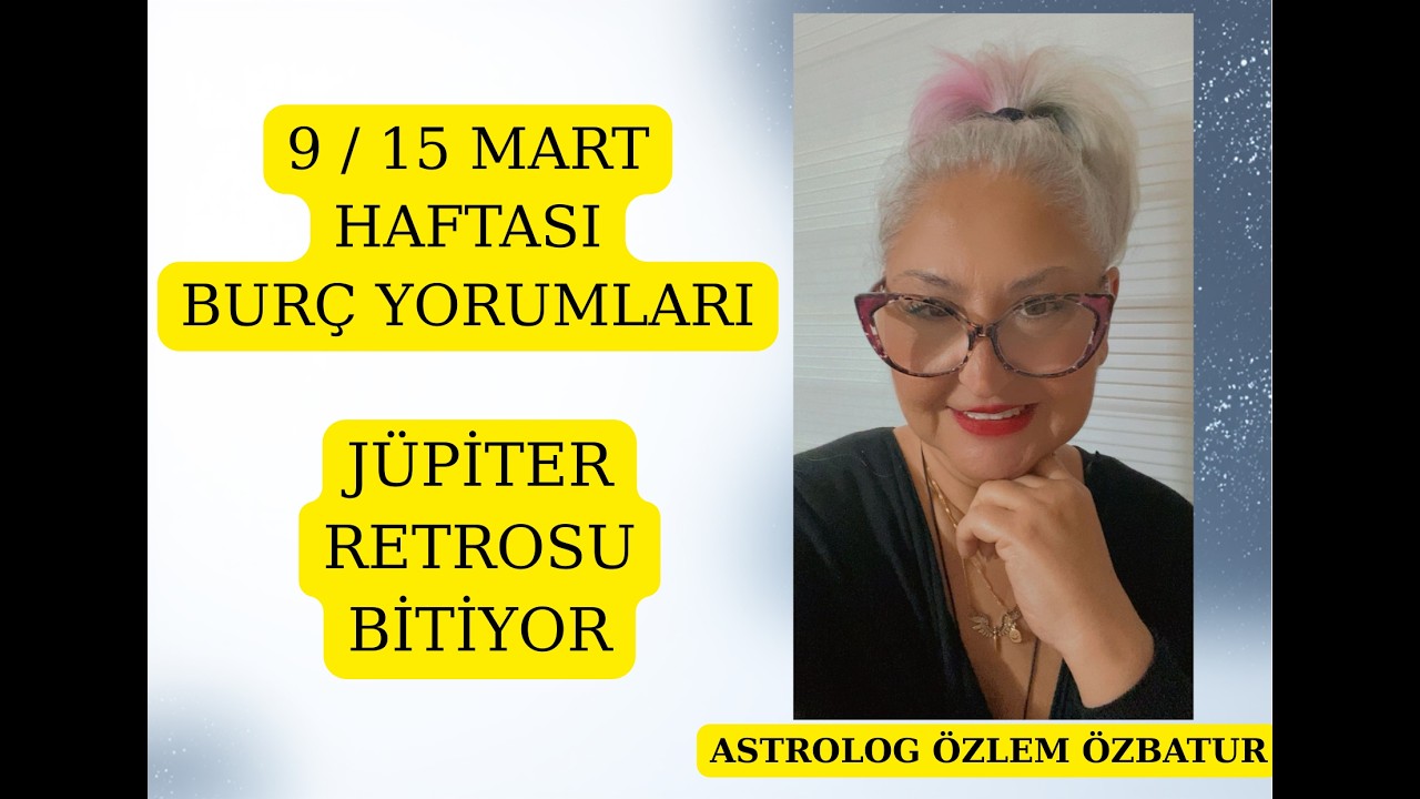9 / 15 MART HAFTASI BURÇ YORUMLARI #astrologözlemözbatur #astroloji
