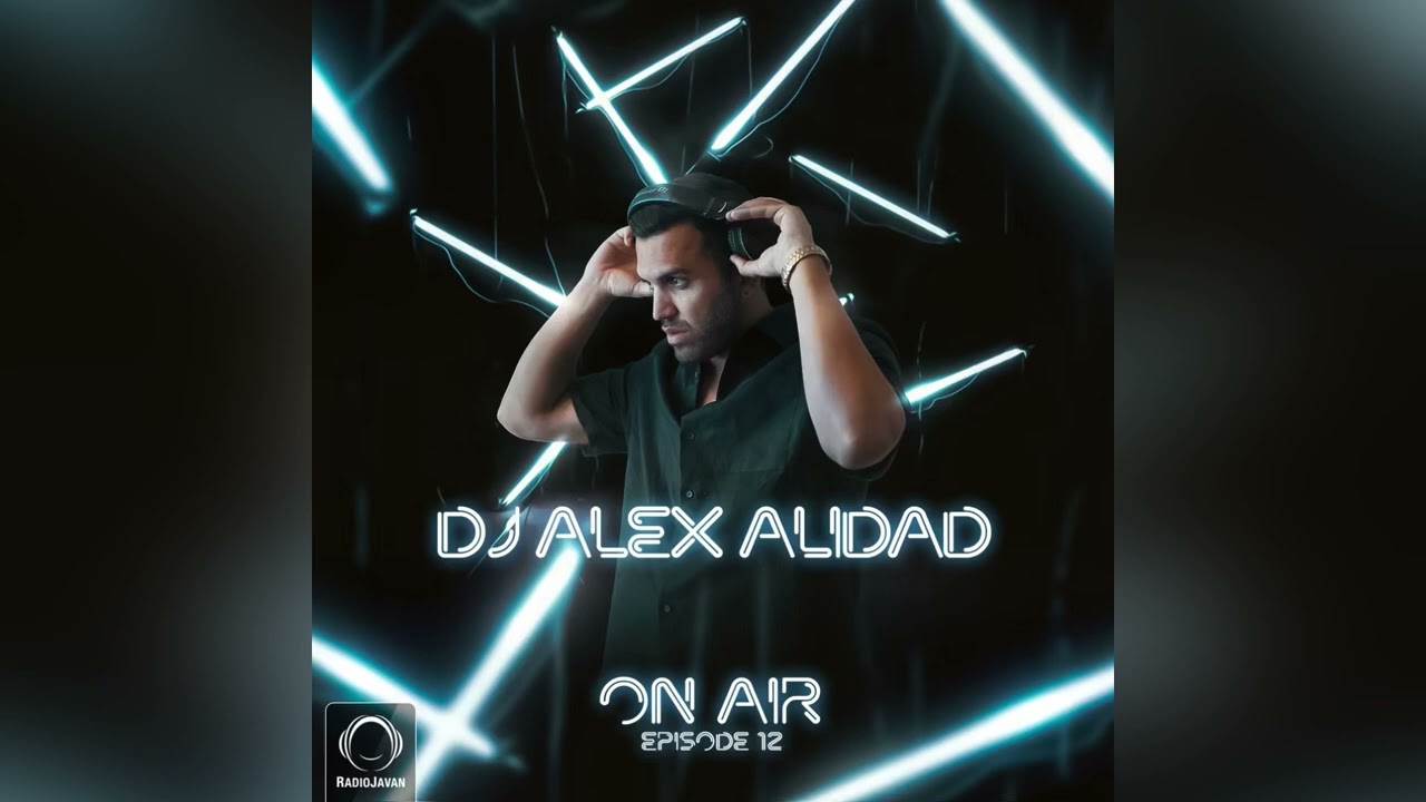 On Air 12 - Dj Alex Alidad/دیجی الکس علی داد آن ایر ۱۲