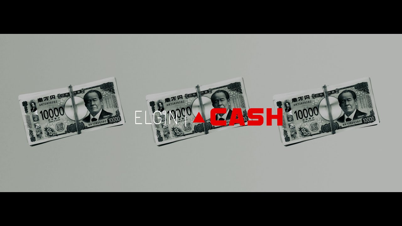 ELGIN &minus; &rdquo; CASH &rdquo; （Official Music Video)