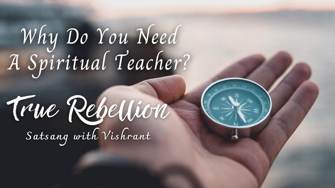 Why Do You Need A Spiritual Teacher? - Satsang with Vishrant