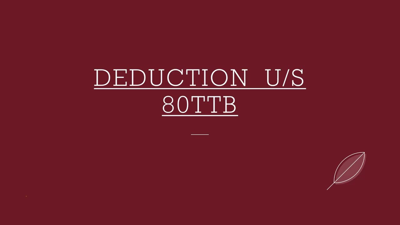 Section 80TTB Explained | Income Tax Deduction for Senior Citizens | Save Tax in FY 2024-25