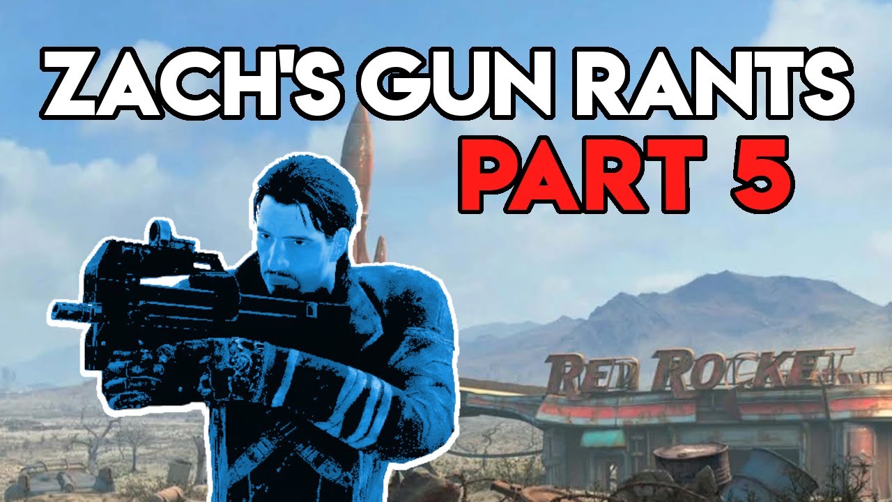 Zach's Gun Rants - Part 5