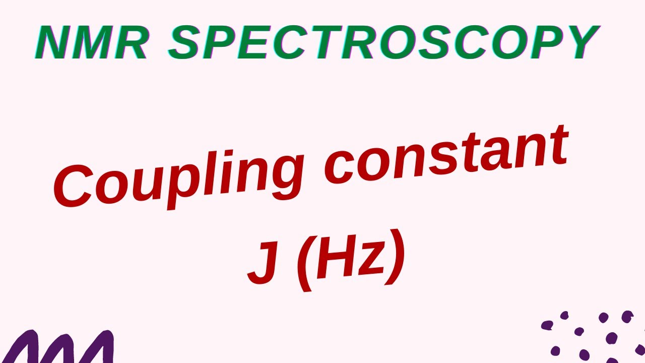 LECTURE-8 NMR Spectroscopy | Coupling constant |  Organic chemistry