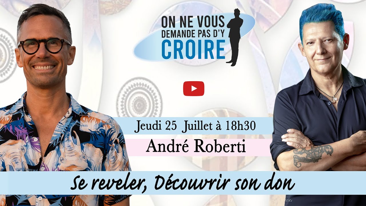ANDRE ROBERTI : se reveler, Découvrir son don