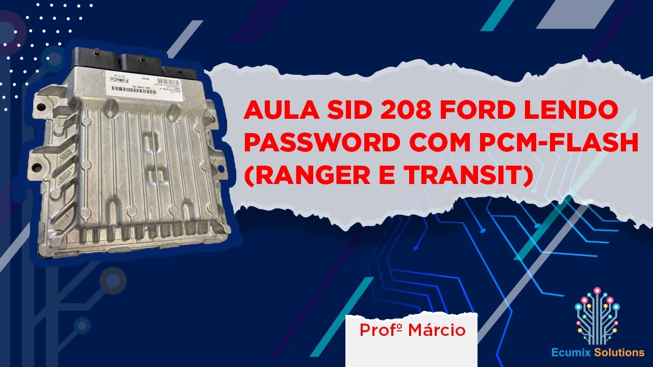 AULA SID 208 FORD LENDO PASSWORD COM PCM-FLASH (RANGER E TRANSIT)