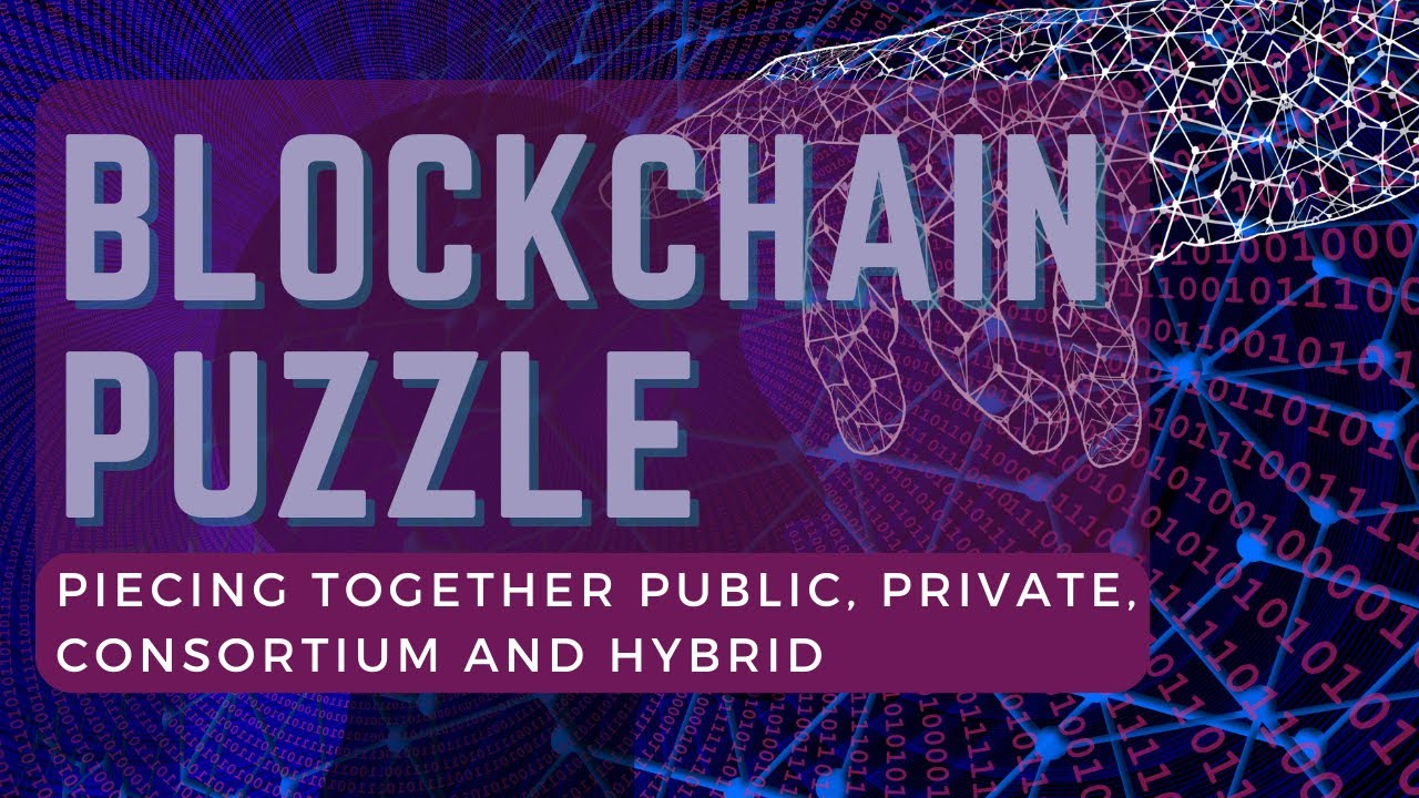 The Blockchain Puzzle: Piecing Together Public, Private, Consortium and Hybrid