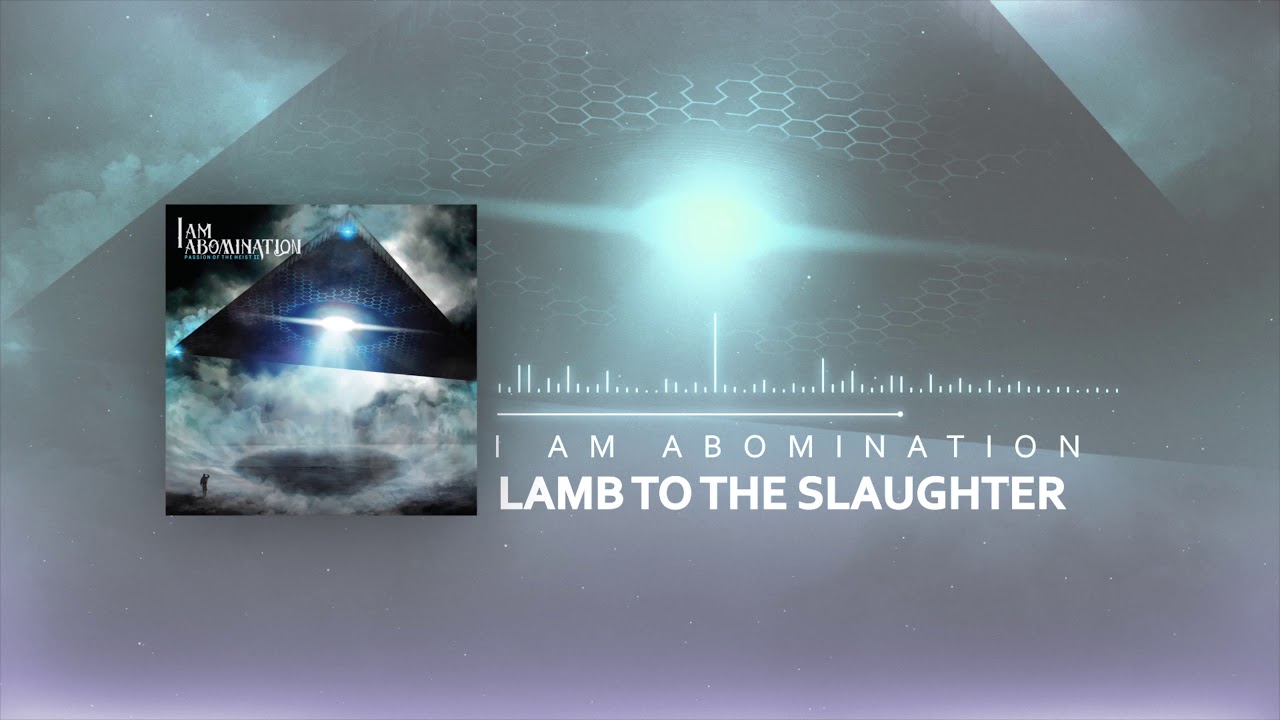 I Am Abomination - Lamb to the Slaughter
