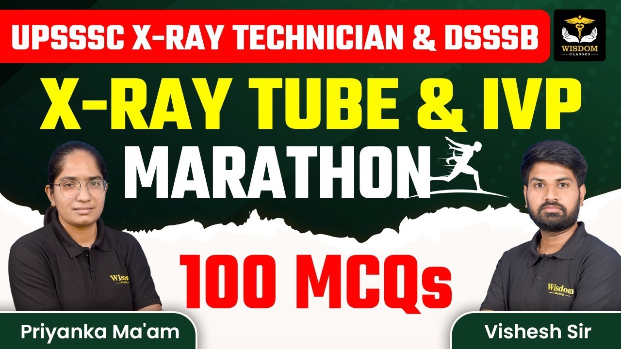 UPSSSC & DSSSB X-RAY TECHNICIAN X-RAY TUBE & IVP MARATHON CLASS | WISDOM PARAMEDICAL CLASSES