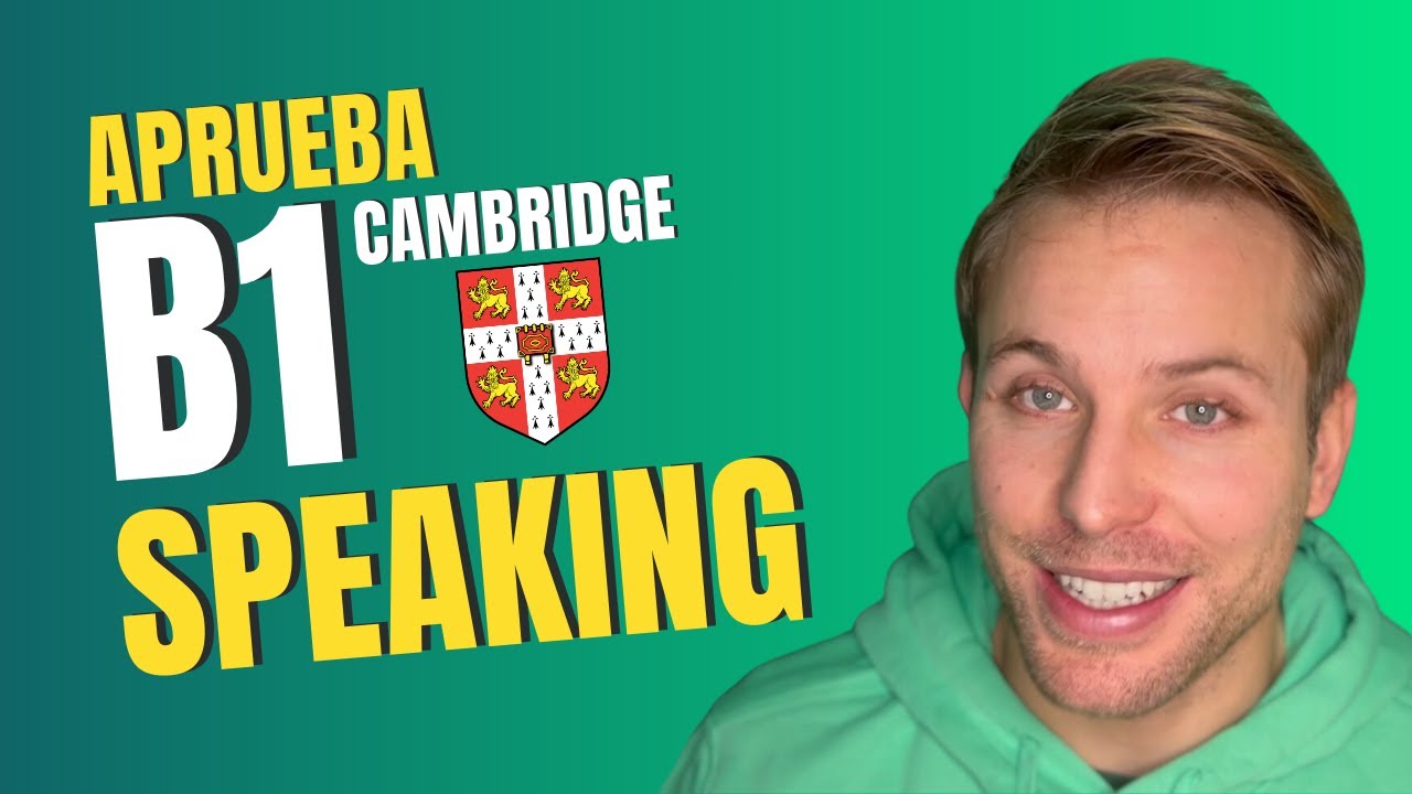 SPEAKING del B1 de Cambridge  - Cómo aprobar las 4 partes - TIPS