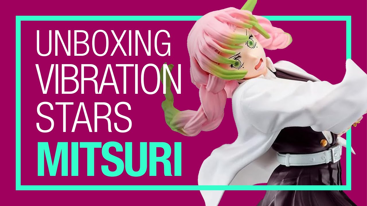 Unboxing Mitsuri Kanroji, Demon Slayer (Figura Vibration Stars)