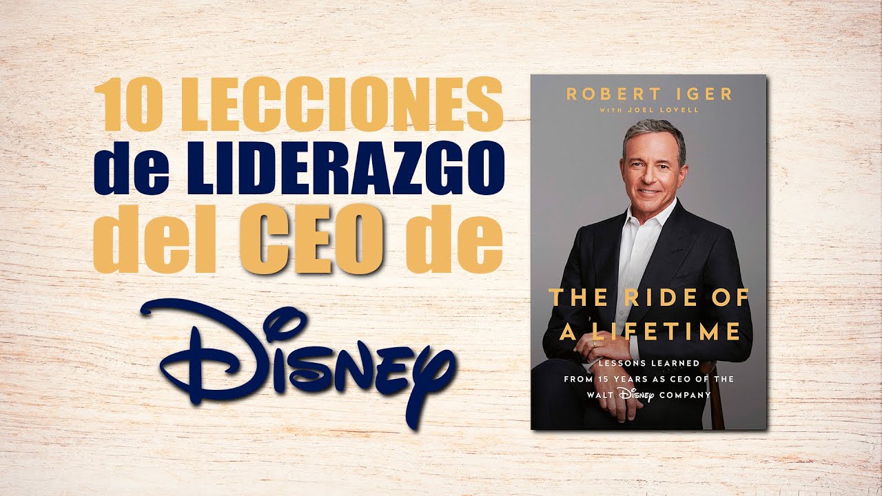 IDEAS CLAVE resumen libro LECCIONES DE LIDERAZGO CREATIVO Robert Iger