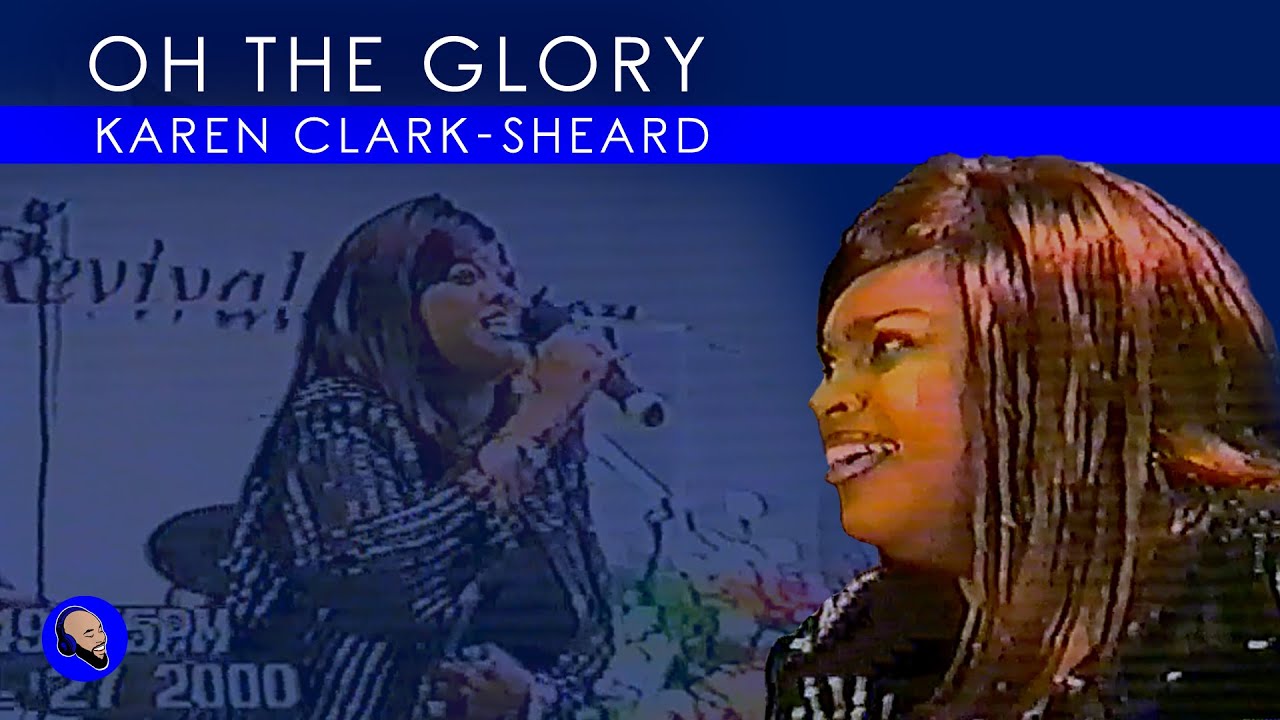 Karen Clark Sheard - Oh The Glory LIVE | New Spirit Revival Center 2000