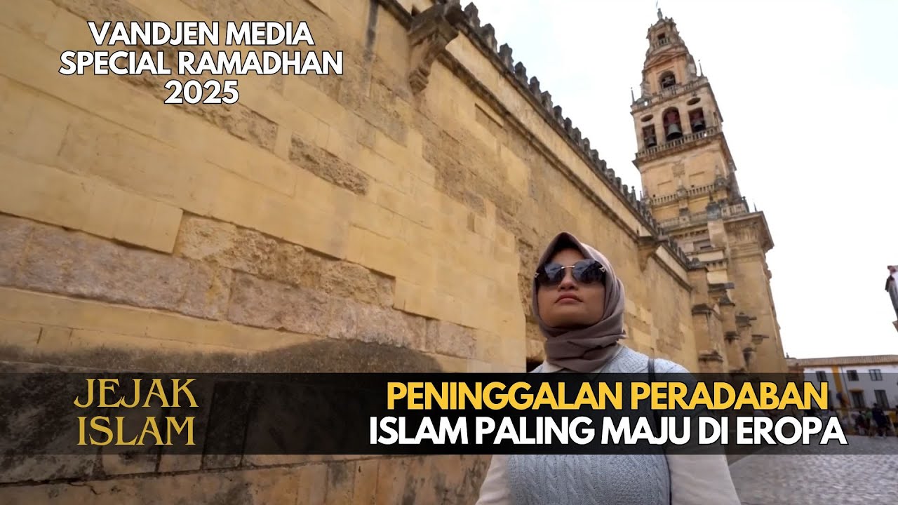 Melihat Jejak Kejayaan Islam di Eropa, CORDOBA, Spanyol, RAMADHAN 2025 EPS 1-30