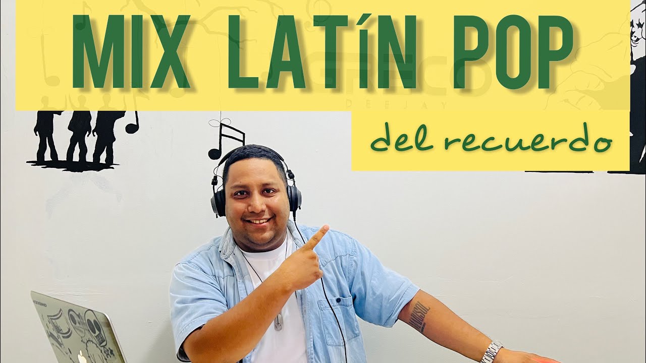 DJ GRECO - MIX LATIN POP DEL RECUERDO (JERAU, BACANOS, VICTOR MUÑOZ,  FONSECA, KEMA, DANNI UBEDA)