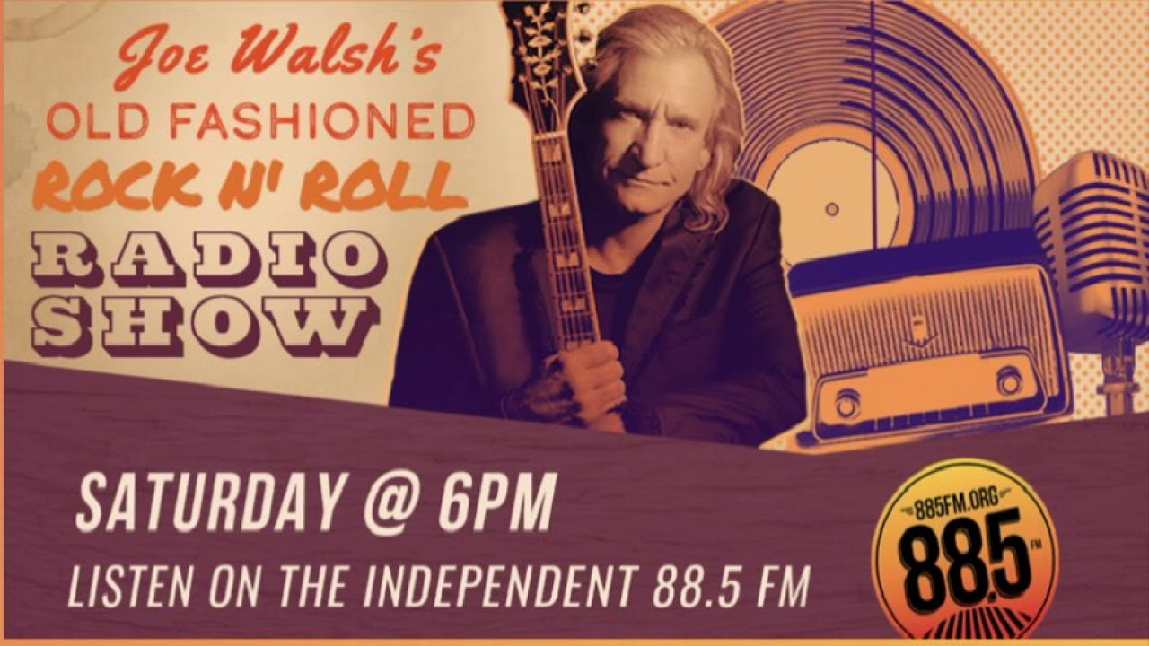 Joe Walsh's Old Fashioned Rock N' Roll Radio Show [May 23, 2020]