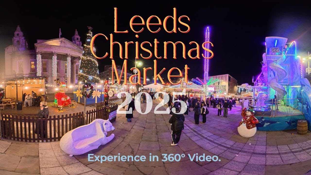 LEEDS | Christmas Market 2025: Experience In 360 Video