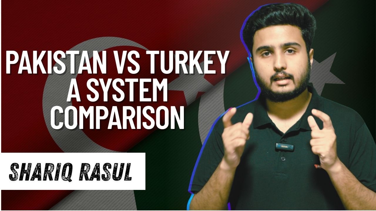 Pakistan vs Turkey: A System Comparison | Shariq Rasul
