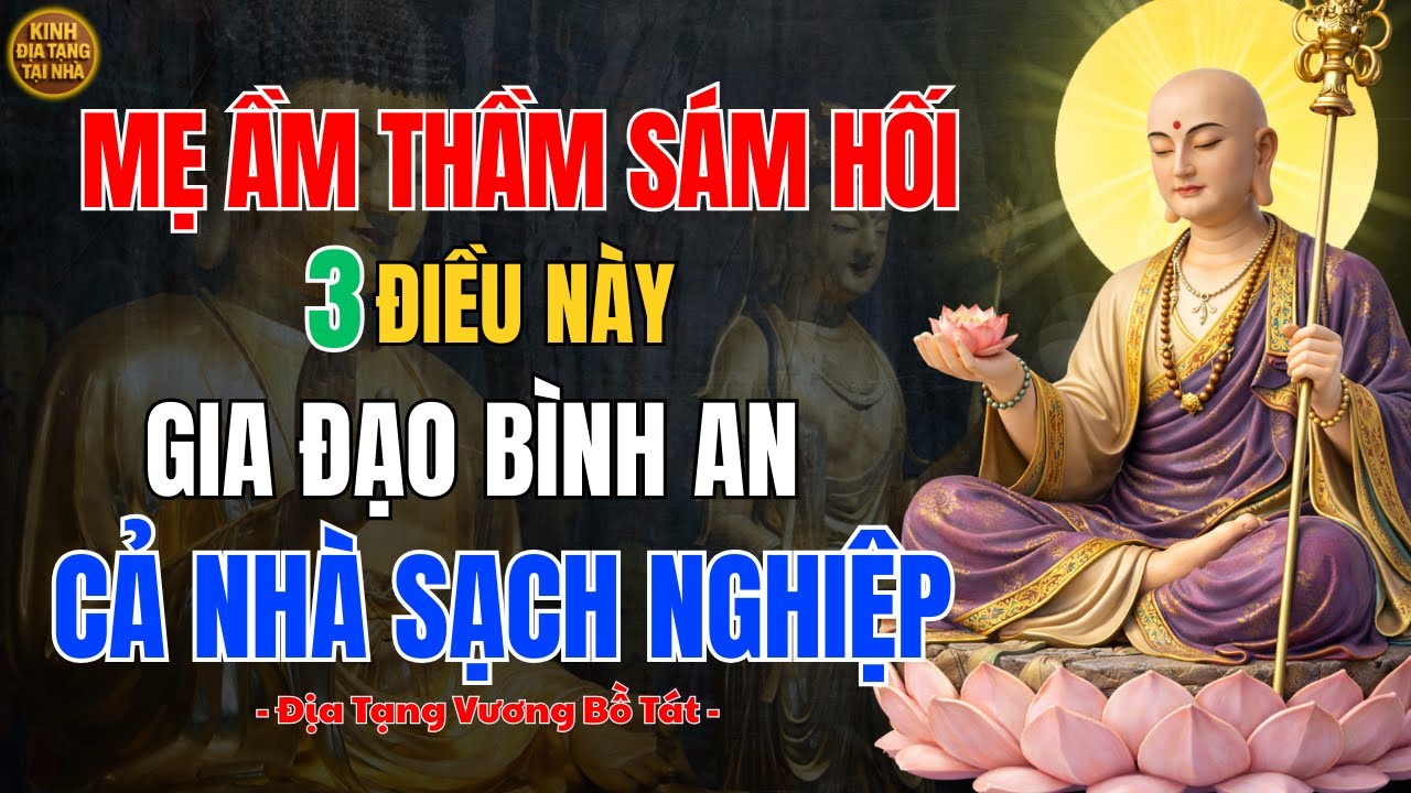 Địa Tạng Vương Bồ Tát Dạy ✨ Mẹ Sám Hối Mỗi Ngày 3 Điều Này – Chuyển Hóa Nghiệp Gia Đình